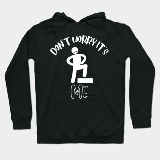 Don't Worry It's Me Hoodie
